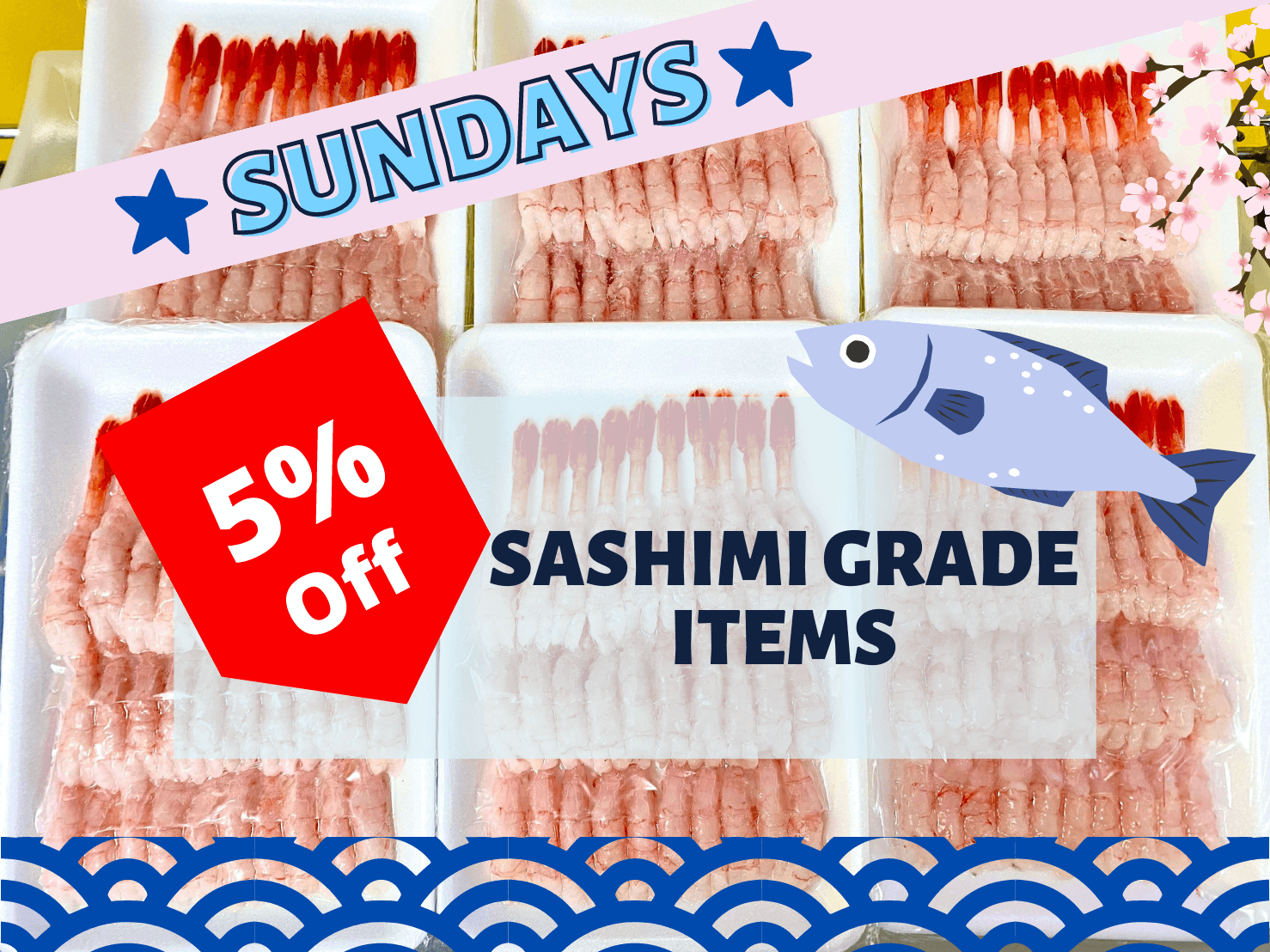 Sashimi Grade Items 5% off Sunday